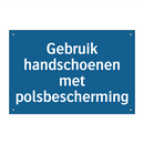 Gebruik handschoenen met polsbescherming & Gebruik handschoenen met polsbescherming