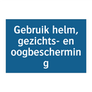 Gebruik helm, gezichts- en oogbescherming & Gebruik helm, gezichts- en oogbescherming