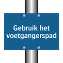 Gebruik het voetgangerspad & Gebruik het voetgangerspad & Gebruik het voetgangerspad