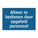 Alleen te bedienen door opgeleid personeel & Alleen te bedienen door opgeleid personeel