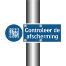 Controleer de afscherming & Controleer de afscherming & Controleer de afscherming