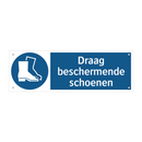 Draag beschermende schoenen & Draag beschermende schoenen & Draag beschermende schoenen