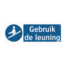 Gebruik de leuning & Gebruik de leuning & Gebruik de leuning & Gebruik de leuning