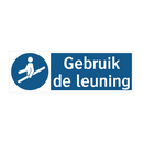Gebruik de leuning & Gebruik de leuning & Gebruik de leuning & Gebruik de leuning