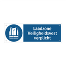 Laadzone Veiligheidsvest verplicht & Laadzone Veiligheidsvest verplicht