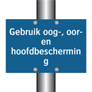 Gebruik oog-, oor- en hoofdbescherming & Gebruik oog-, oor- en hoofdbescherming
