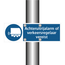 Achteruitrijalarm of verkeersregelaar vereist & Achteruitrijalarm of verkeersregelaar vereist