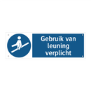 Gebruik van leuning verplicht & Gebruik van leuning verplicht & Gebruik van leuning verplicht