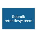 Gebruik retentiesysteem & Gebruik retentiesysteem & Gebruik retentiesysteem