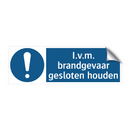 I.v.m. brandgevaar gesloten houden & I.v.m. brandgevaar gesloten houden