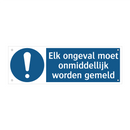 Elk ongeval moet onmiddellijk worden gemeld & Elk ongeval moet onmiddellijk worden gemeld