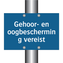 Gehoor- en oogbescherming vereist & Gehoor- en oogbescherming vereist