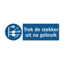 Trek de stekker uit na gebruik & Trek de stekker uit na gebruik & Trek de stekker uit na gebruik