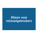 Alleen voor rolstoelgebruikers & Alleen voor rolstoelgebruikers & Alleen voor rolstoelgebruikers