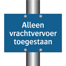 Alleen vrachtvervoer toegestaan & Alleen vrachtvervoer toegestaan & Alleen vrachtvervoer toegestaan