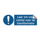 Laat 1m vrije ruimte voor de transformator & Laat 1m vrije ruimte voor de transformator