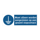 Moet alleen worden aangesloten op een geaard stopcontact