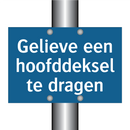 Gelieve een hoofddeksel te dragen & Gelieve een hoofddeksel te dragen