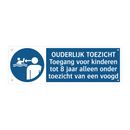 OUDERLIJK TOEZICHT Toegang voor kinderen tot 8 jaar alleen onder toezicht van een voogd