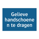 Gelieve handschoenen te dragen & Gelieve handschoenen te dragen & Gelieve handschoenen te dragen