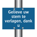 Gelieve uw stem te verlagen, dank u & Gelieve uw stem te verlagen, dank u