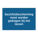 Gezichtsbescherming moet worden gedragen bij het lassen