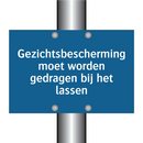 Gezichtsbescherming moet worden gedragen bij het lassen