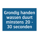Grondig handen wassen duurt minstens 20 - 30 seconden