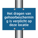 Het dragen van gehoorbescherming is verplicht op deze locatie