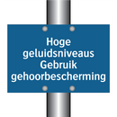 Hoge geluidsniveaus Gebruik gehoorbescherming & Hoge geluidsniveaus Gebruik gehoorbescherming