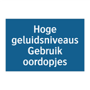 Hoge geluidsniveaus Gebruik oordopjes & Hoge geluidsniveaus Gebruik oordopjes