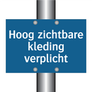Hoog zichtbare kleding verplicht & Hoog zichtbare kleding verplicht