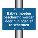Baby's moeten beschermd worden door hun ogen af te schermen