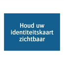Houd uw identiteitskaart zichtbaar & Houd uw identiteitskaart zichtbaar