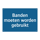 Banden moeten worden gebruikt & Banden moeten worden gebruikt & Banden moeten worden gebruikt