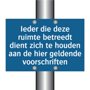 Ieder die deze ruimte betreedt dient zich te houden aan de hier geldende voorschriften