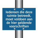 Iedereen die deze ruimte betreedt, moet voldoen aan de hier geldende voorschriften