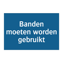 Banden moeten worden gebruikt & Banden moeten worden gebruikt & Banden moeten worden gebruikt