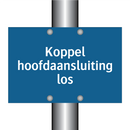 Koppel hoofdaansluiting los & Koppel hoofdaansluiting los & Koppel hoofdaansluiting los