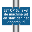 LET OP Schakel de machine uit en start dan het onderhoud