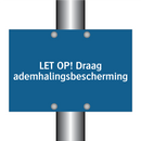 LET OP! Draag ademhalingsbescherming & LET OP! Draag ademhalingsbescherming