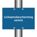 Lichaamsbescherming vereist & Lichaamsbescherming vereist & Lichaamsbescherming vereist
