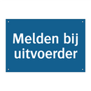 Melden bij uitvoerder & Melden bij uitvoerder & Melden bij uitvoerder & Melden bij uitvoerder