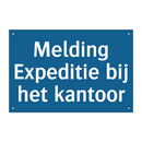 Melding Expeditie bij het kantoor & Melding Expeditie bij het kantoor