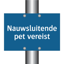Nauwsluitende pet vereist & Nauwsluitende pet vereist & Nauwsluitende pet vereist