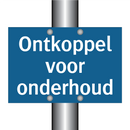 Ontkoppel voor onderhoud & Ontkoppel voor onderhoud & Ontkoppel voor onderhoud