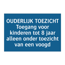 OUDERLIJK TOEZICHT Toegang voor kinderen tot 8 jaar alleen onder toezicht van een voogd