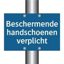 Beschermende handschoenen verplicht & Beschermende handschoenen verplicht