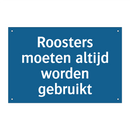 Roosters moeten altijd worden gebruikt & Roosters moeten altijd worden gebruikt