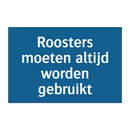 Roosters moeten altijd worden gebruikt & Roosters moeten altijd worden gebruikt